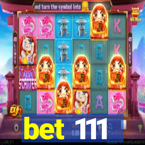 bet 111